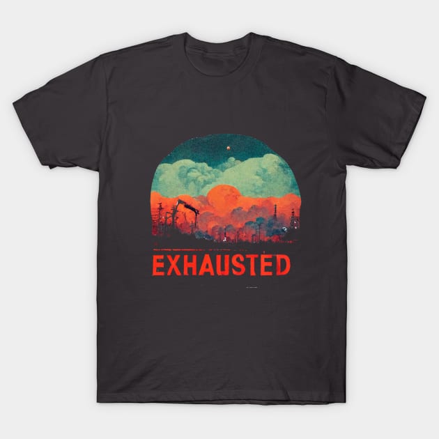 Exhausted T-Shirt by wonsnot